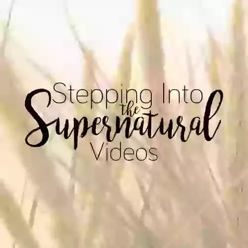 Stepping into the Supernatural Videos